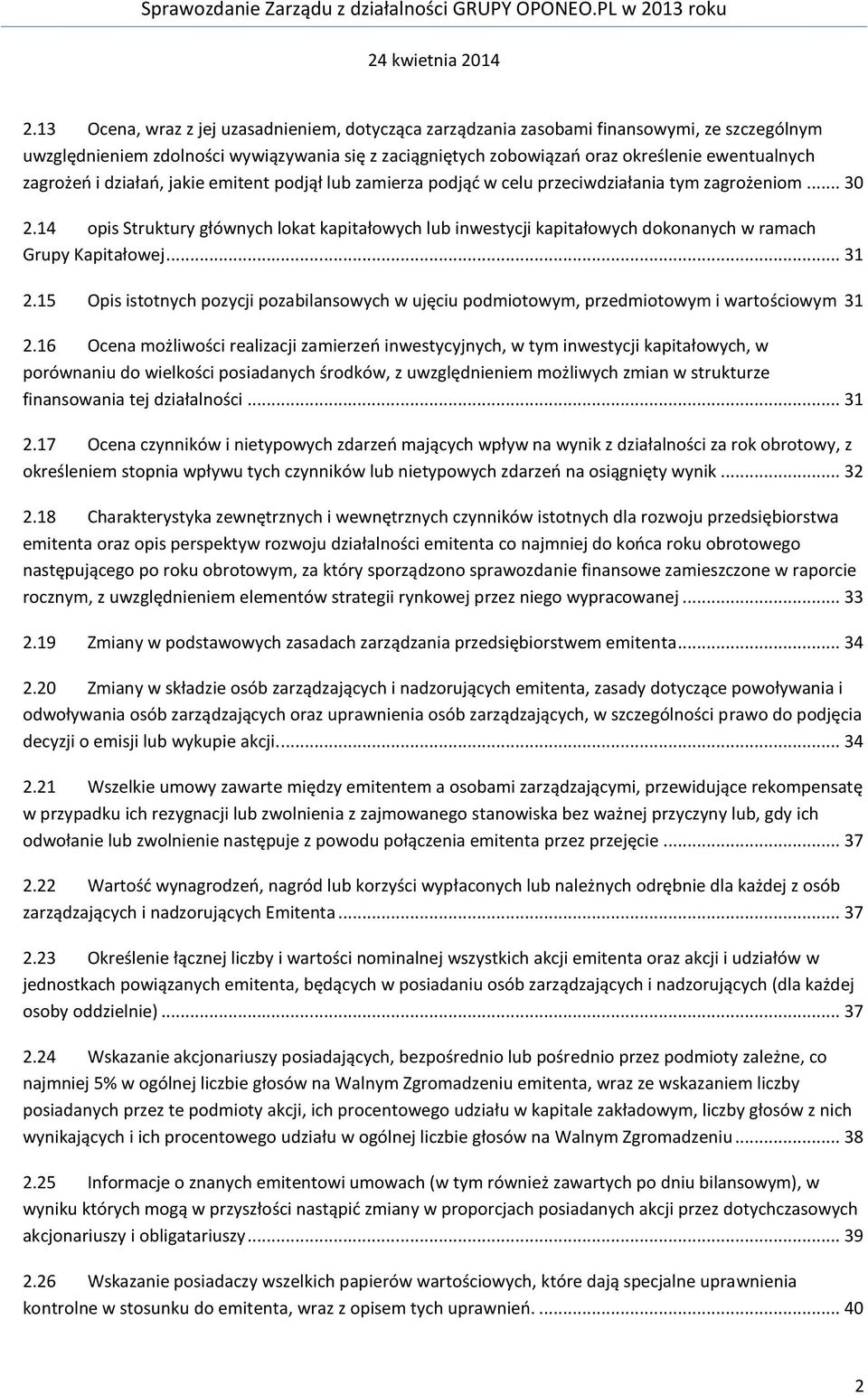 14 opis Struktury głównych lokat kapitałowych lub inwestycji kapitałowych dokonanych w ramach Grupy Kapitałowej... 31 2.