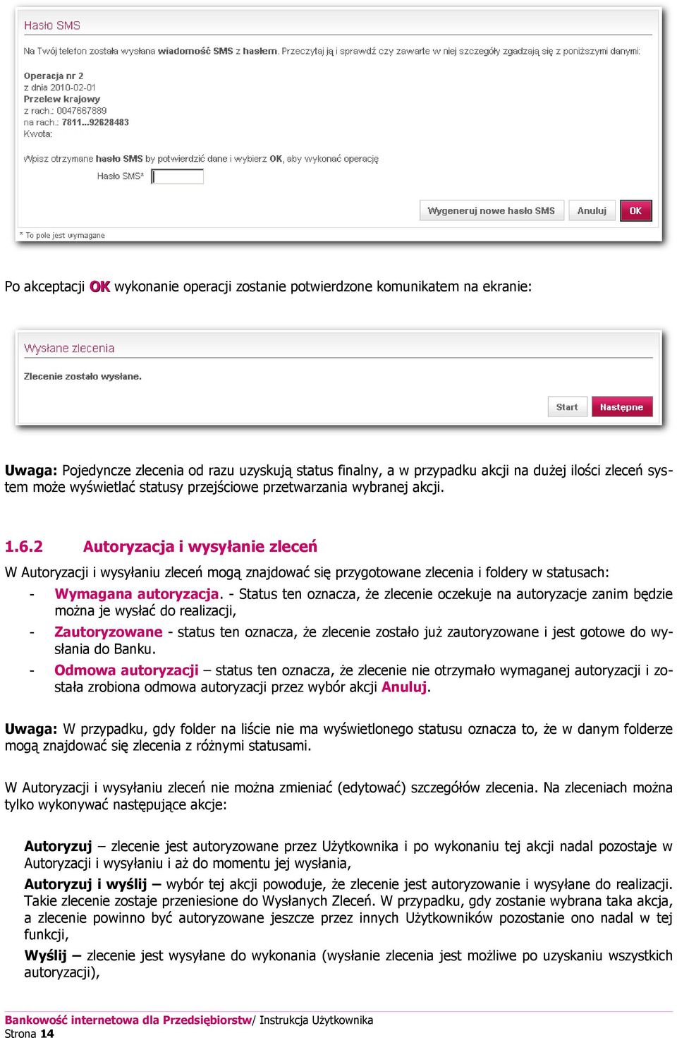 2 Autoryzacja i wysyłanie zleceń W Autoryzacji i wysyłaniu zleceń mogą znajdować się przygotowane zlecenia i foldery w statusach: Wymagana autoryzacja.