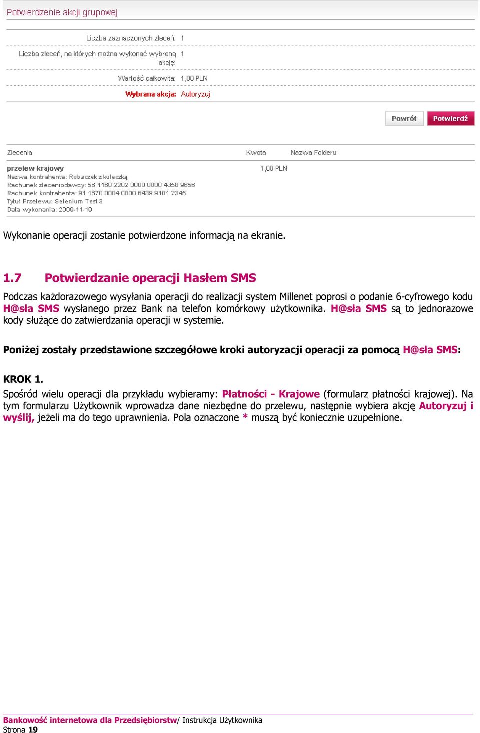 komórkowy użytkownika. H@sła SMS są to jednorazowe kody służące do zatwierdzania operacji w systemie.