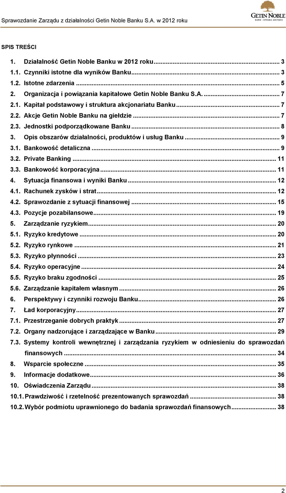 Opis obszarów działalności, produktów i usług Banku... 9 3.1. Bankowość detaliczna... 9 3.2. Private Banking... 11 3.3. Bankowość korporacyjna... 11 4. Sytuacja finansowa i wyniki Banku... 12 4.1. Rachunek zysków i strat.