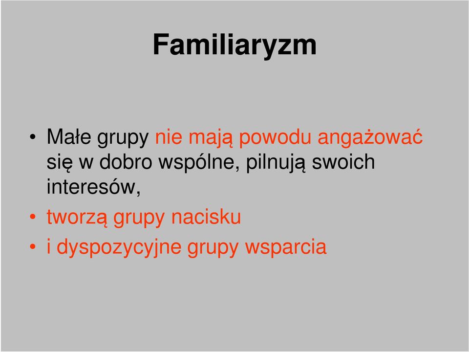 wspólne, pilnują swoich interesów,