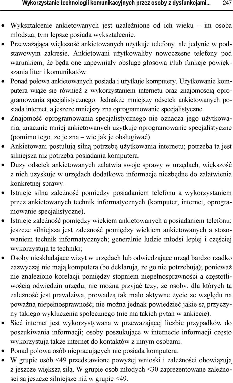 Ankietowani użytkowaliby nowoczesne telefony pod warunkiem, że będą one zapewniały obsługę głosową i/lub funkcje powiększania liter i komunikatów.