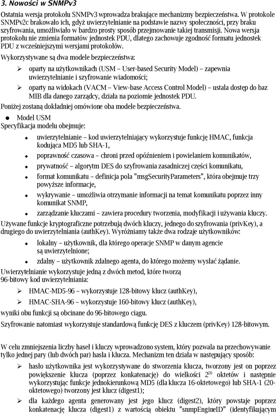 Nowa wersja protokołu nie zmienia formatów jednostek PDU, dlatego zachowuje zgodność formatu jednostek PDU z wcześniejszymi wersjami protokołów.