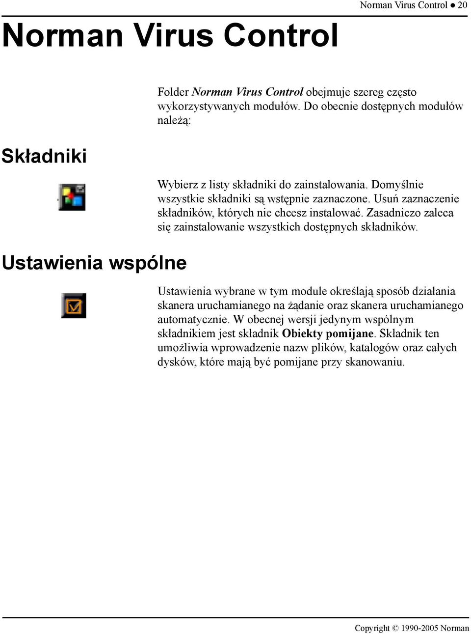 Usuń zaznaczenie składników, których nie chcesz instalować. Zasadniczo zaleca się zainstalowanie wszystkich dostępnych składników.