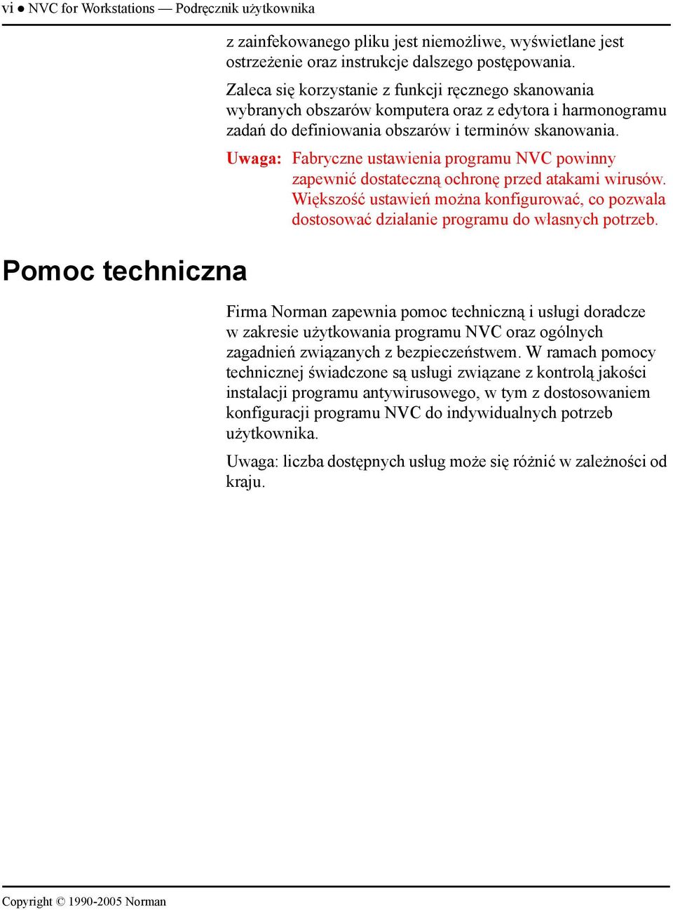 Uwaga: Fabryczne ustawienia programu NVC powinny zapewnić dostateczną ochronę przed atakami wirusów.