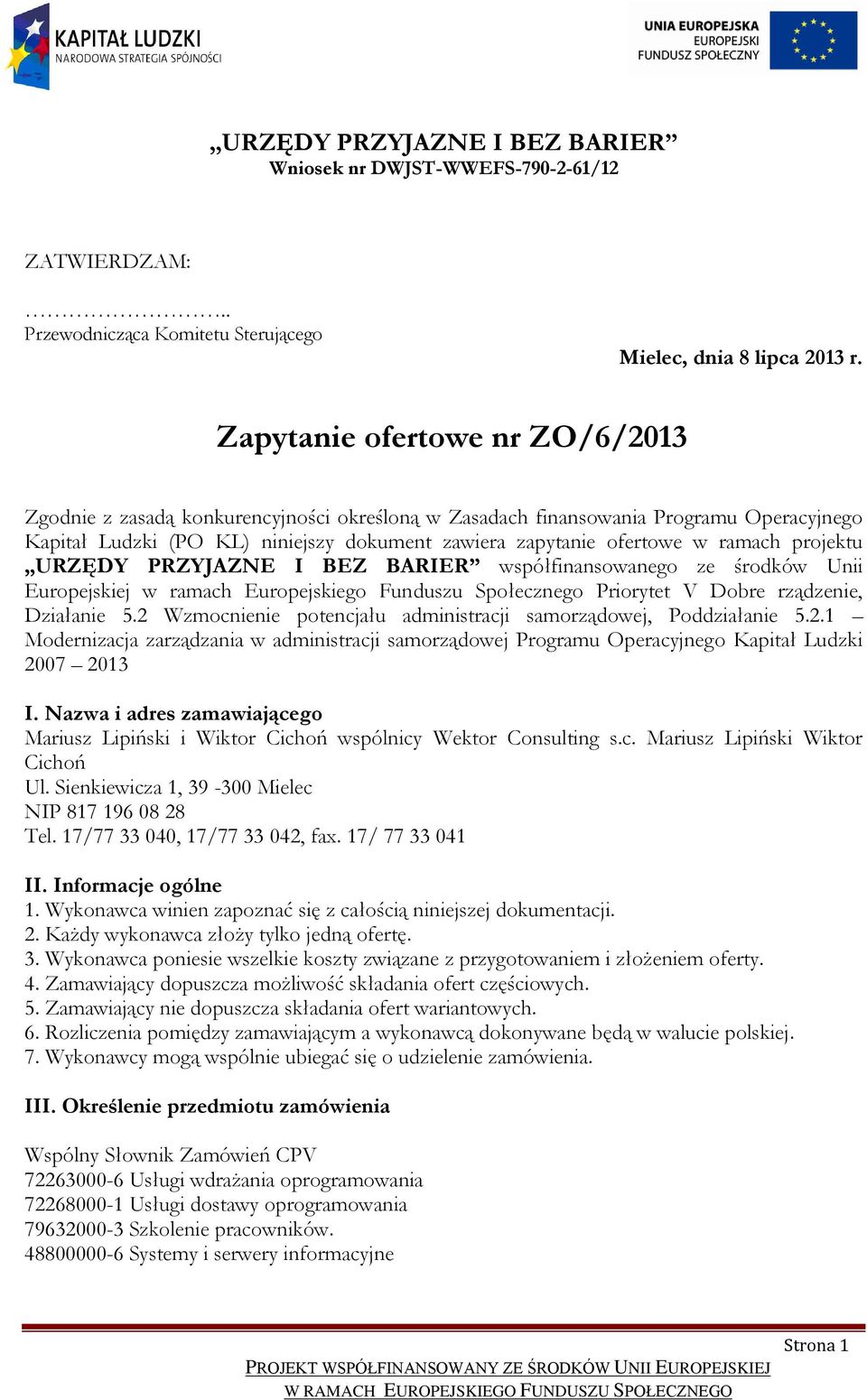 projektu URZĘDY PRZYJAZNE I BEZ BARIER współfinansowanego ze środków Unii Europejskiej w ramach Europejskiego Funduszu Społecznego Priorytet V Dobre rządzenie, Działanie 5.