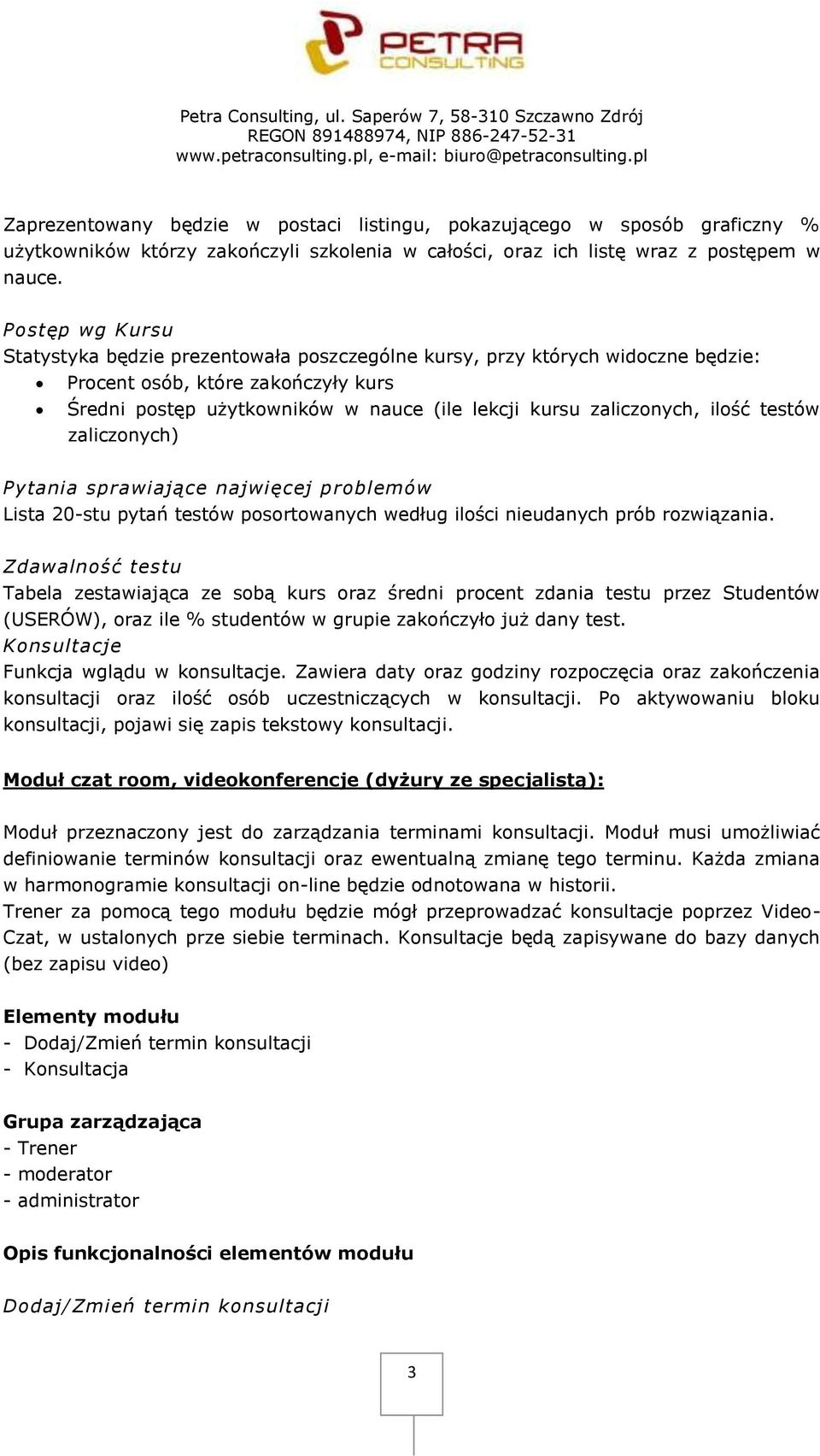 ilość testów zaliczonych) Pytania sprawiające najwięcej problemów Lista 20-stu pytań testów posortowanych według ilości nieudanych prób rozwiązania.