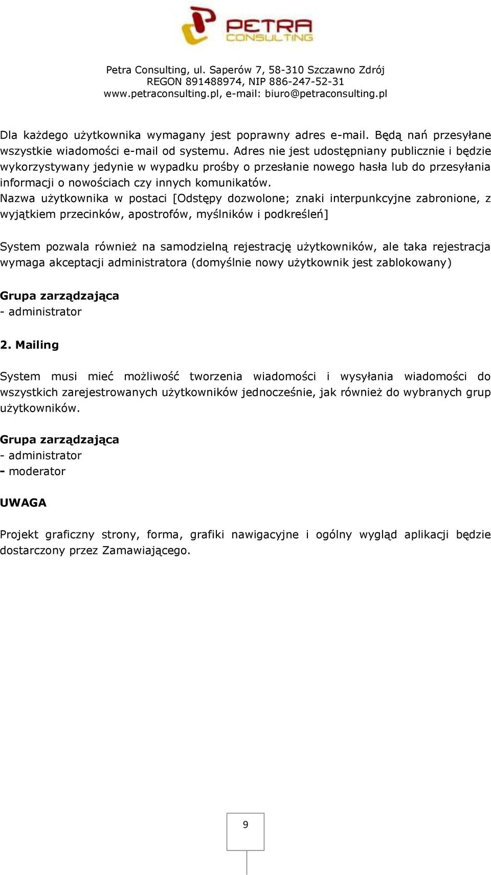 Nazwa użytkownika w postaci [Odstępy dozwolone; znaki interpunkcyjne zabronione, z wyjątkiem przecinków, apostrofów, myślników i podkreśleń] System pozwala również na samodzielną rejestrację