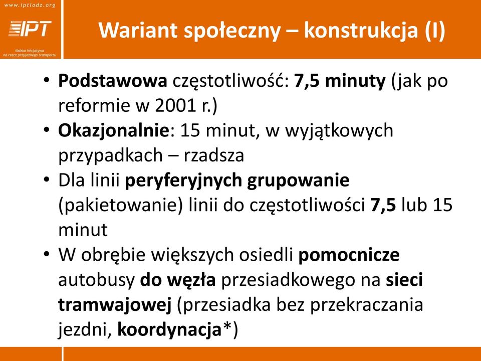 (pakietowanie) linii do częstotliwości 7,5 lub 15 minut W obrębie większych osiedli pomocnicze