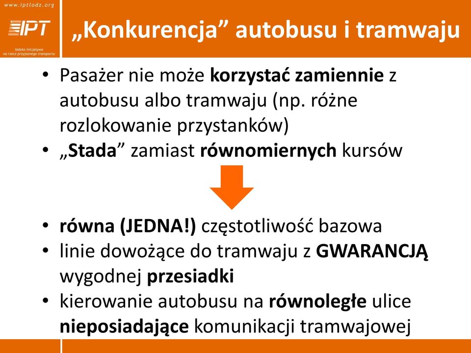 różne rozlokowanie przystanków) Stada zamiast równomiernych kursów równa (JEDNA!