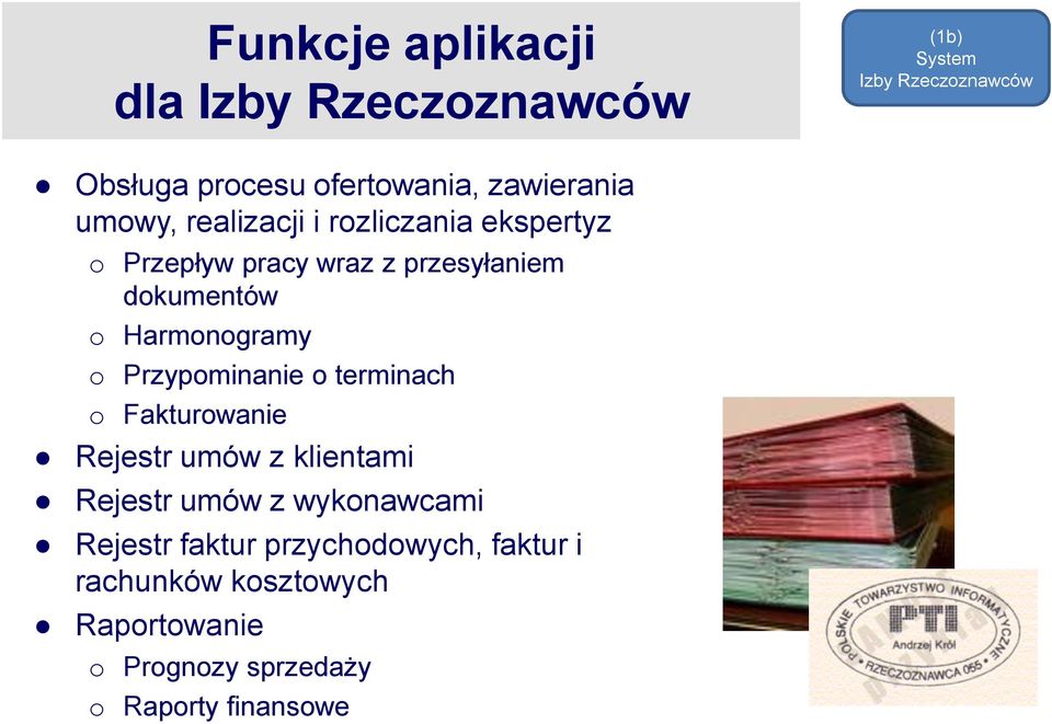 Harmonogramy o Przypominanie o terminach o Fakturowanie Rejestr umów z klientami Rejestr umów z