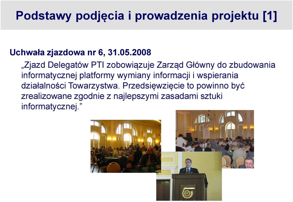 platformy wymiany informacji i wspierania działalności Towarzystwa.