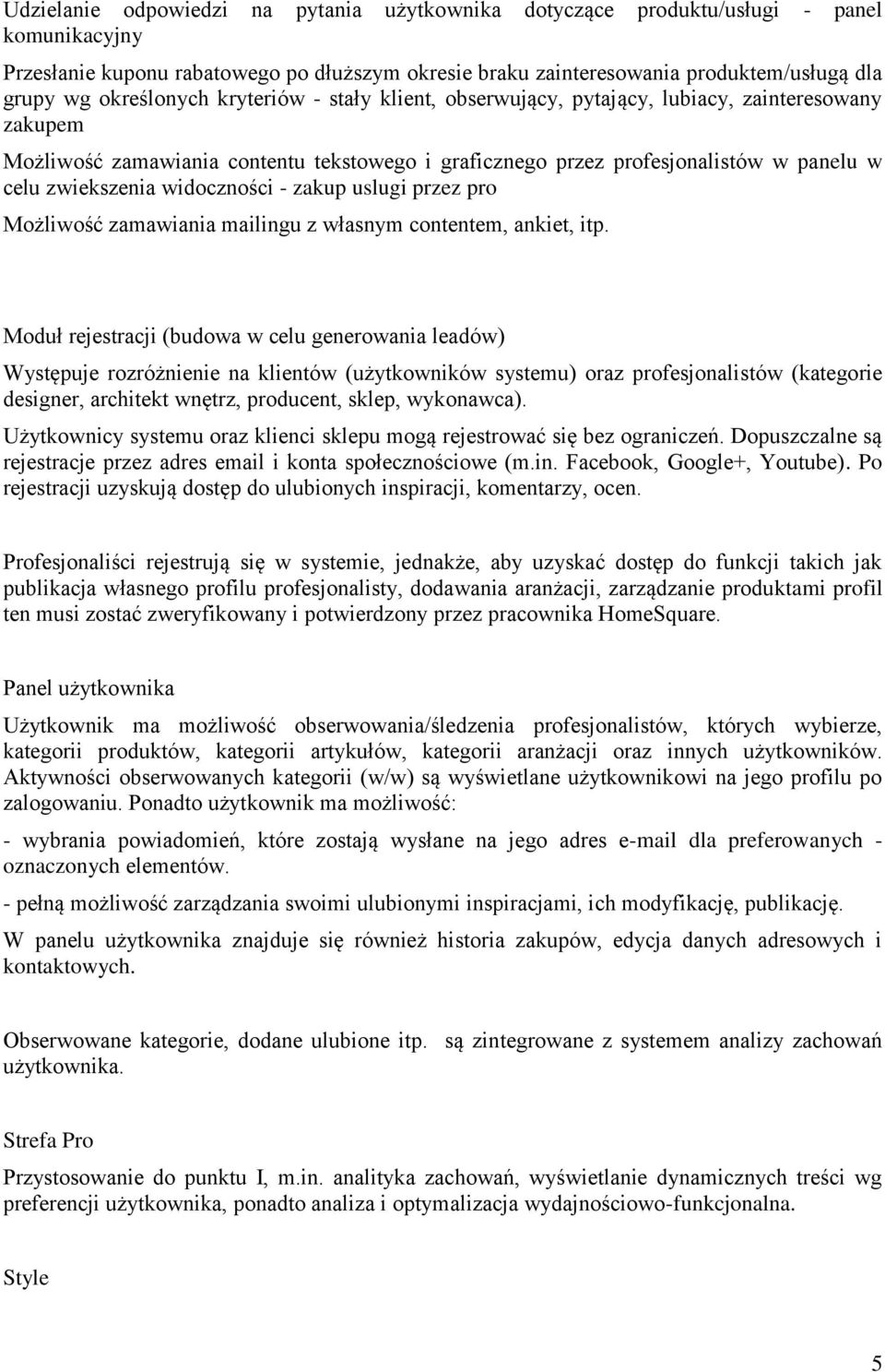 widoczności - zakup uslugi przez pro Możliwość zamawiania mailingu z własnym contentem, ankiet, itp.