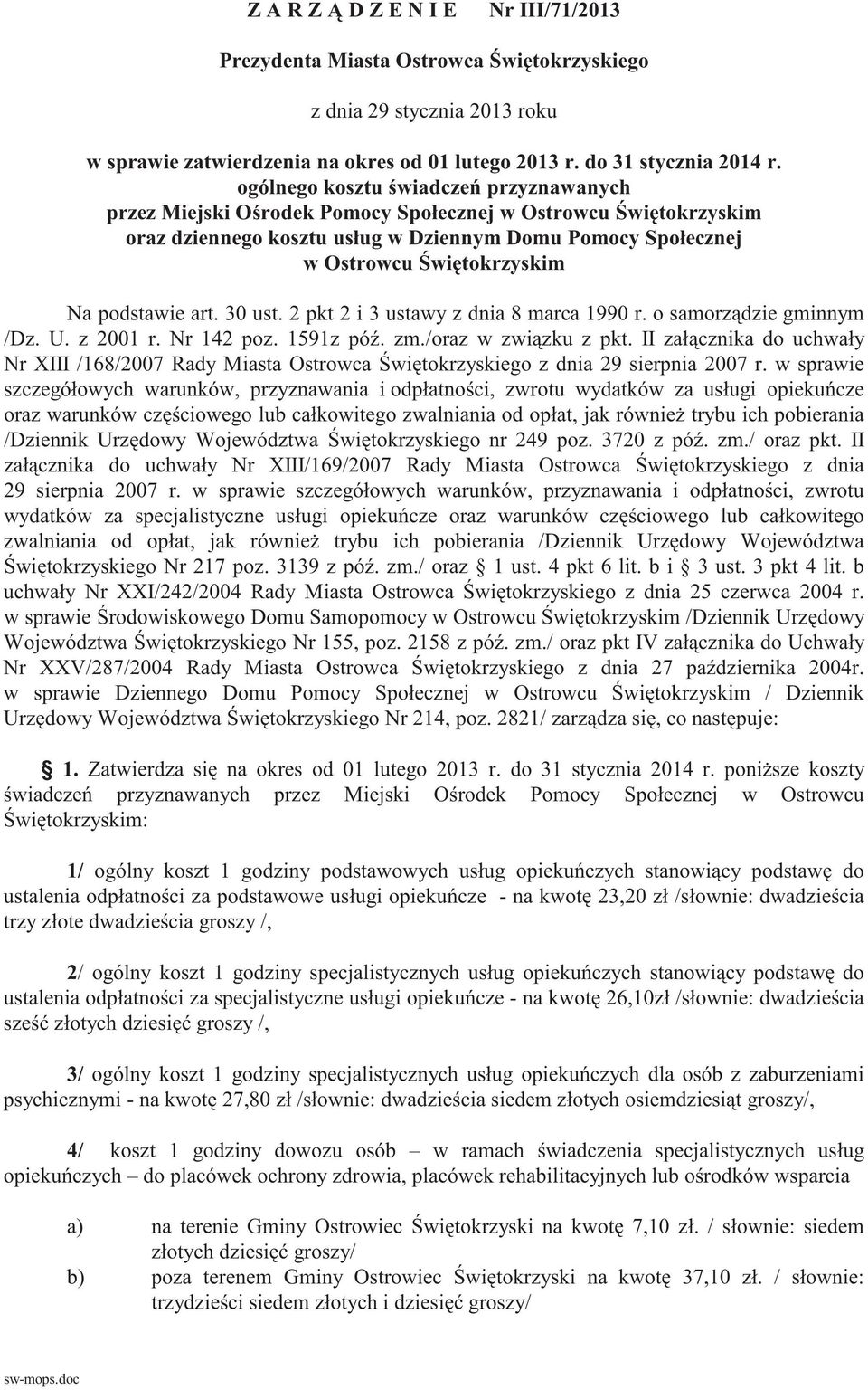 2 pkt 2 i 3 ustawy z dnia 8 marca 1990 r. o samorz dzie gminnym /Dz. U. z 2001 r. Nr 142 poz. 1591z pó. zm./oraz w zwi zku z pkt.