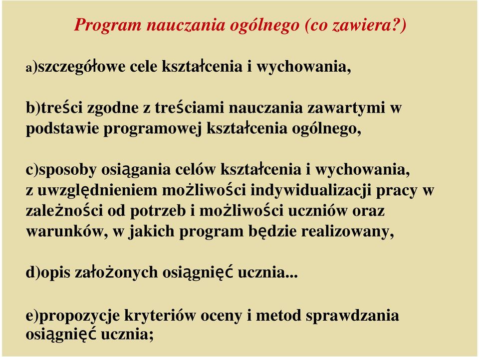 kształcenia ogólnego, c)sposoby osiągania celów kształcenia i wychowania, z uwzględnieniem moŝliwości indywidualizacji