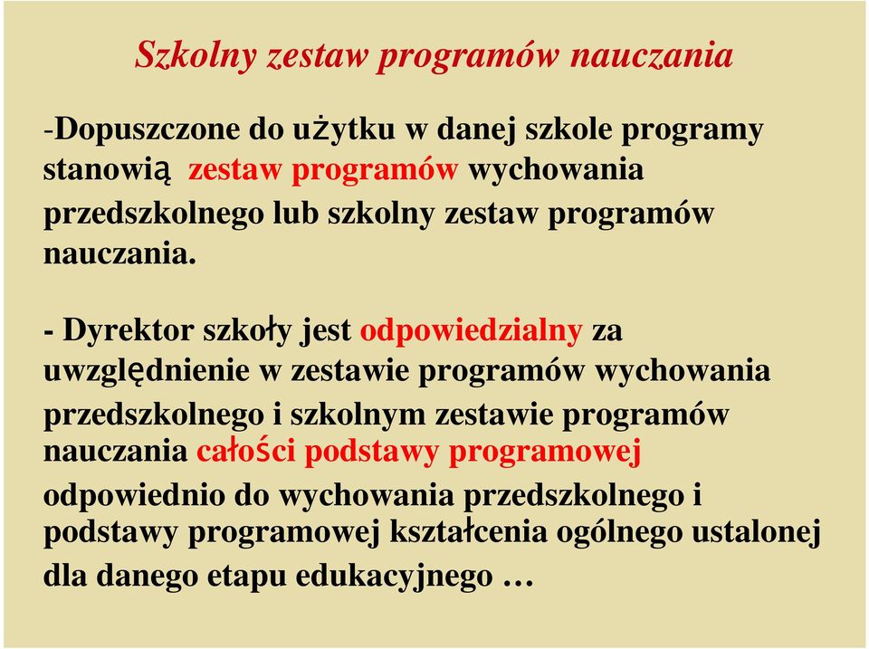 - Dyrektor szkoły jest odpowiedzialny za uwzględnienie w zestawie programów wychowania przedszkolnego i szkolnym