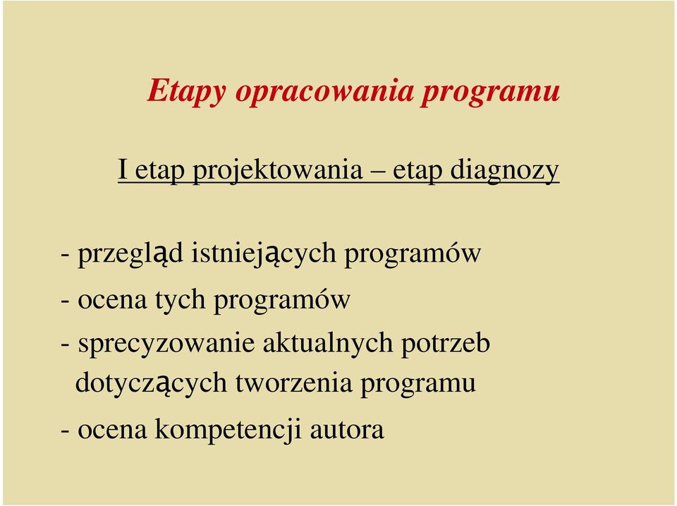 tych programów - sprecyzowanie aktualnych potrzeb