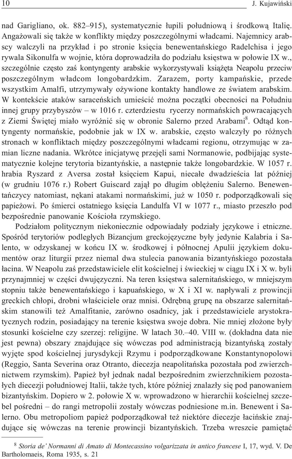 , szczególnie czêsto zaœ kontyngenty arabskie wykorzystywali ksi¹ êta Neapolu przeciw poszczególnym w³adcom longobardzkim.