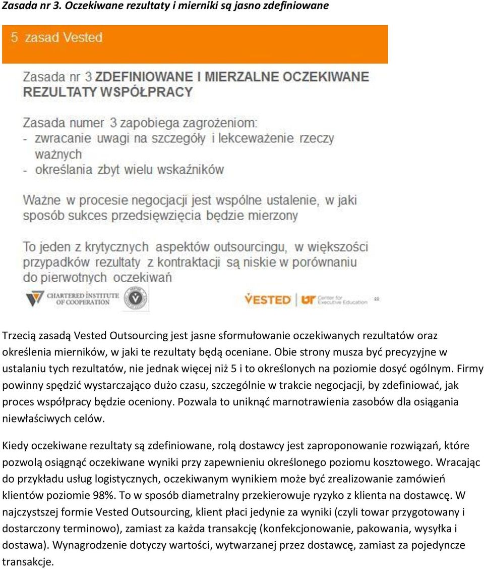 Obie strony musza byd precyzyjne w ustalaniu tych rezultatów, nie jednak więcej niż 5 i to określonych na poziomie dosyd ogólnym.