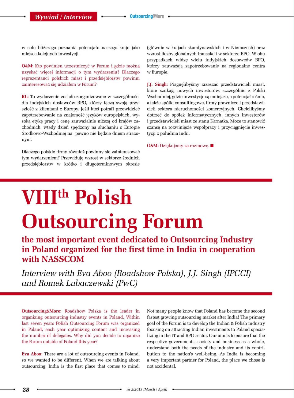 RL: To wydarzenie zostało zorganizowane w szczególności dla indyjskich dostawców BPO, którzy łączą swoją przyszłość z klientami z Europy.