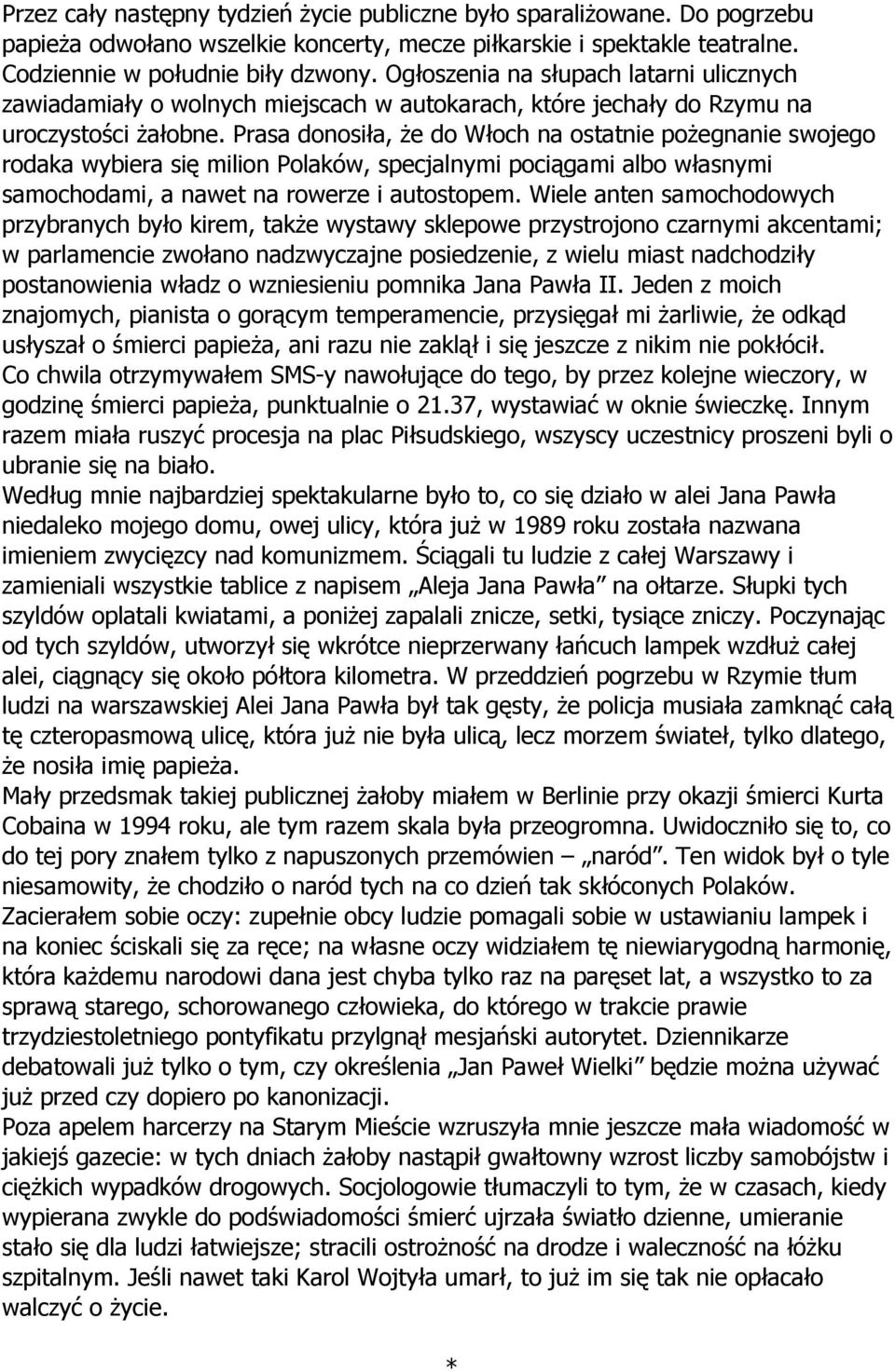 Prasa donosiła, że do Włoch na ostatnie pożegnanie swojego rodaka wybiera się milion Polaków, specjalnymi pociągami albo własnymi samochodami, a nawet na rowerze i autostopem.