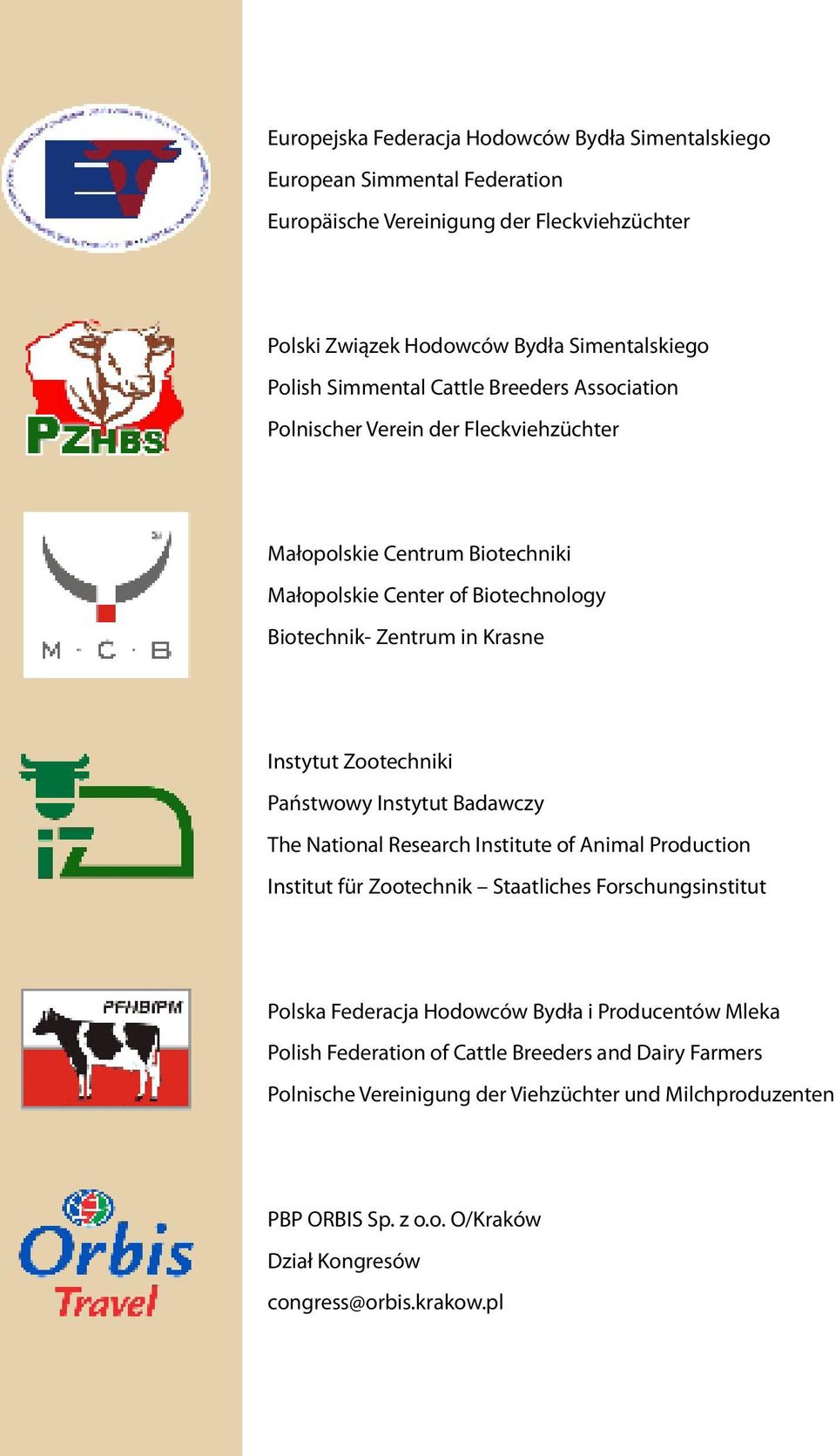 Państwowy Instytut Badawczy The National Research Institute of Animal Production Institut für Zootechnik Staatliches Forschungsinstitut Polska Federacja Hodowców Bydła i Producentów Mleka