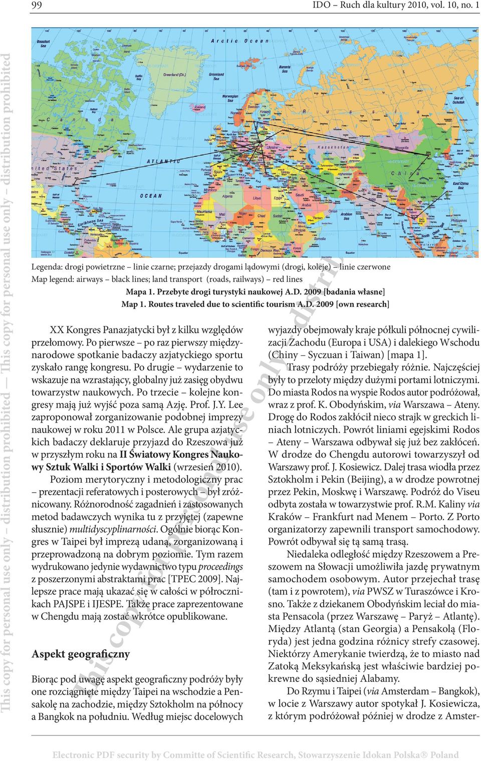 Przebyte drogi turystyki naukowej A.D. 2009 [badania własne] Map 1. Routes traveled due to scientific tourism A.D. 2009 [own research] XX Kongres Panazjatycki był z kilku względów przełomowy.