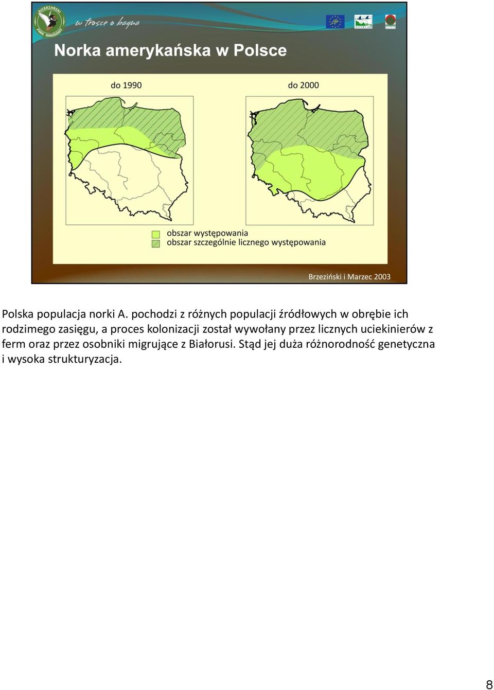 zasięgu, a proces kolonizacji został wywołany przez licznych