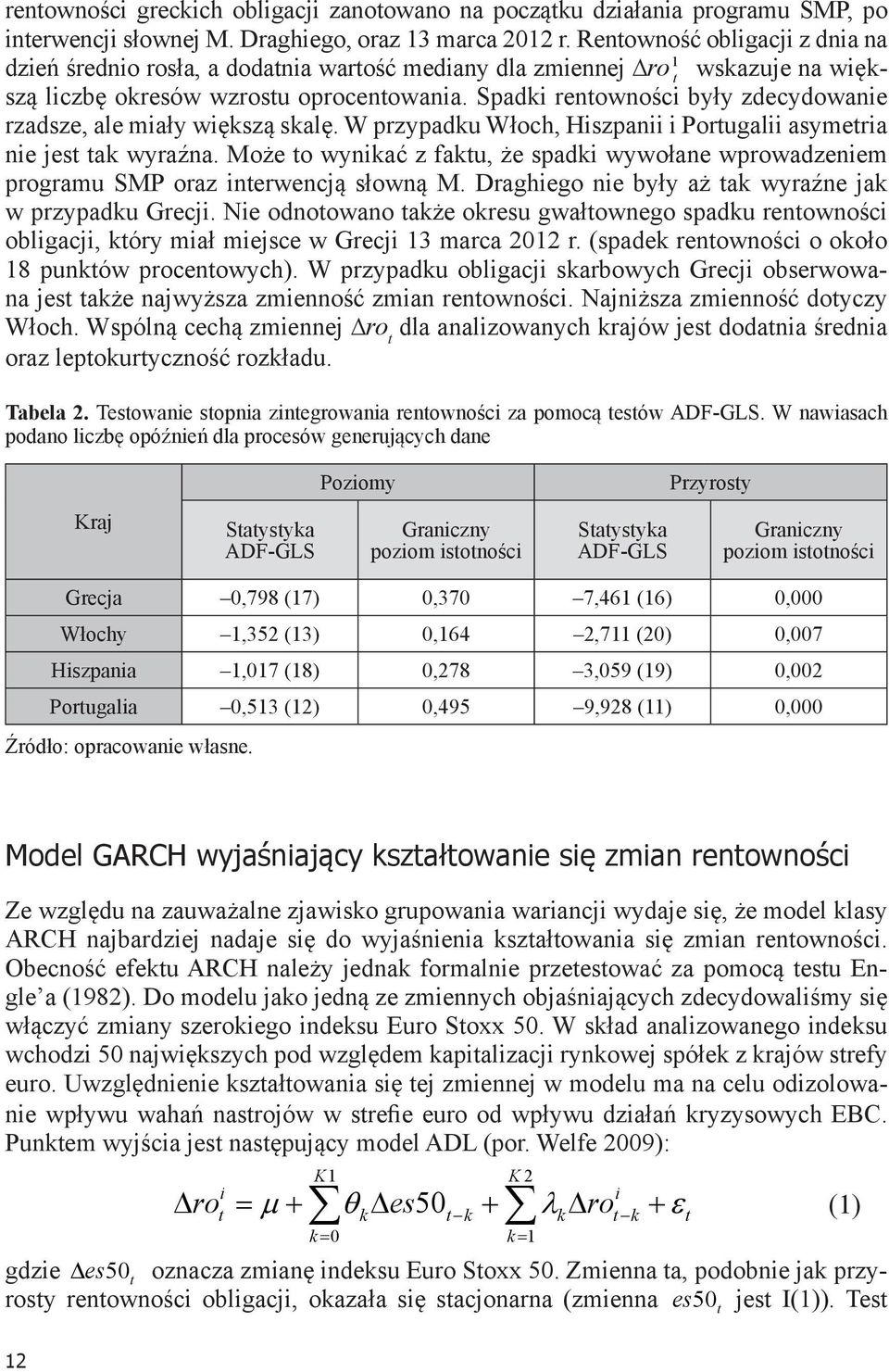 Spadki rentowności były zdecydowanie rzadsze, ale miały większą skalę. W przypadku Włoch, Hiszpanii i Portugalii asymetria nie jest tak wyraźna.