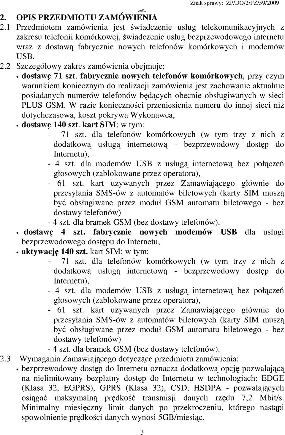 i modemów USB. 2.2 Szczegółowy zakres zamówienia obejmuje: dostawę 71 szt.