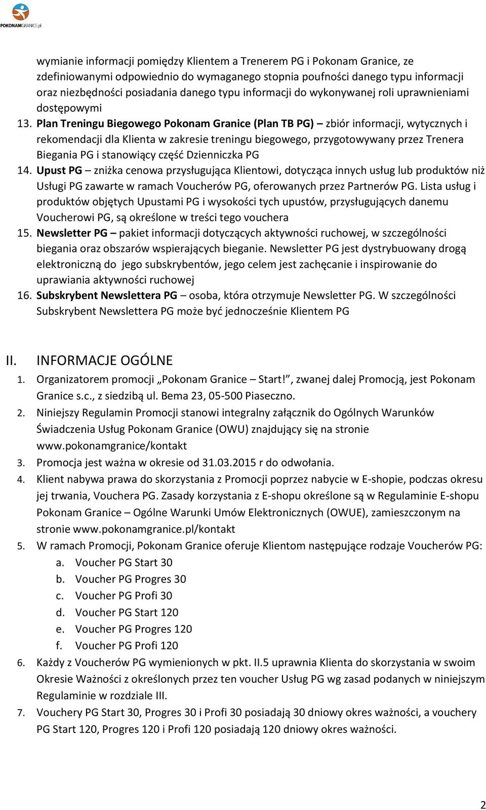 Plan Treningu Biegoego Pokonam Granice (Plan TB PG) zbiór informacji, ytycznych i rekomendacji dla Klienta zakresie treningu biegoego, przygotoyany przez Biegania PG i stanoiący część Dzienniczka PG