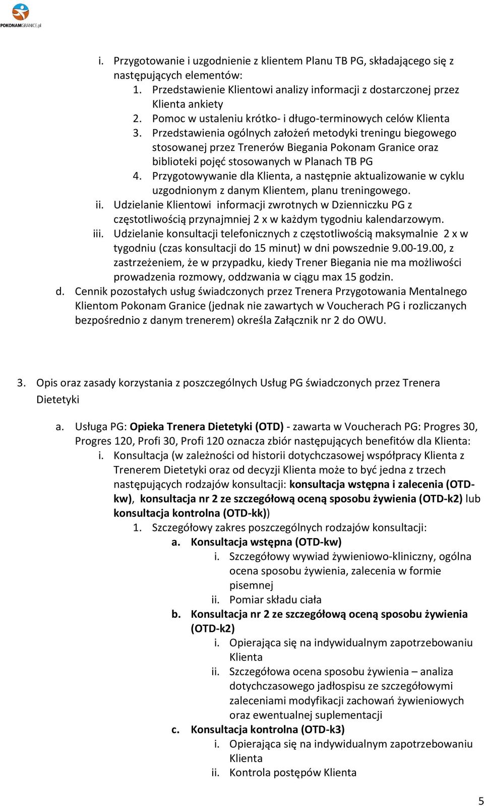 Przedstaienia ogólnych założeń metodyki treningu biegoego stosoanej przez Treneró Biegania Pokonam Granice oraz biblioteki pojęć stosoanych Planach TB PG 4.