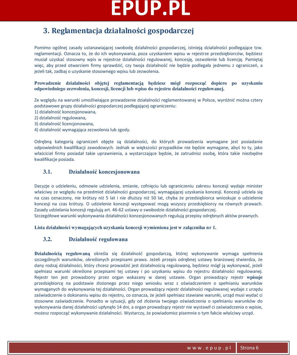 Pamiętaj więc, aby przed otwarciem firmy sprawdzid, czy twoja działalnośd nie będzie podlegała jednemu z ograniczeo, a jeżeli tak, zadbaj o uzyskanie stosownego wpisu lub zezwolenia.