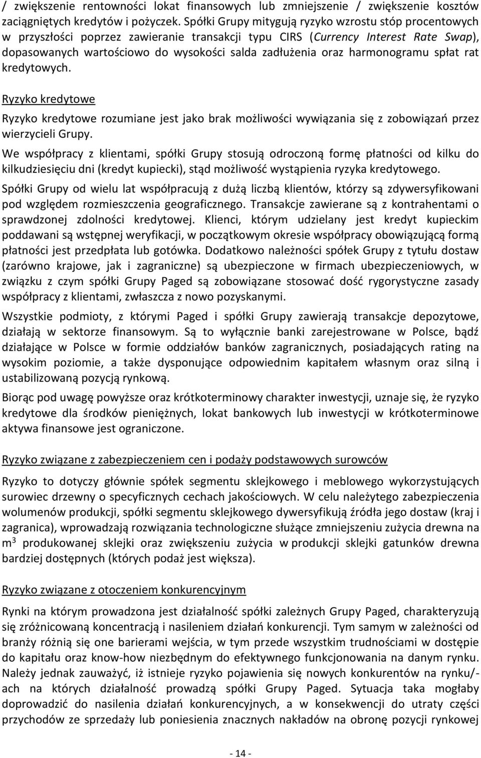 harmonogramu spłat rat kredytowych. Ryzyko kredytowe Ryzyko kredytowe rozumiane jest jako brak możliwości wywiązania się z zobowiązań przez wierzycieli Grupy.