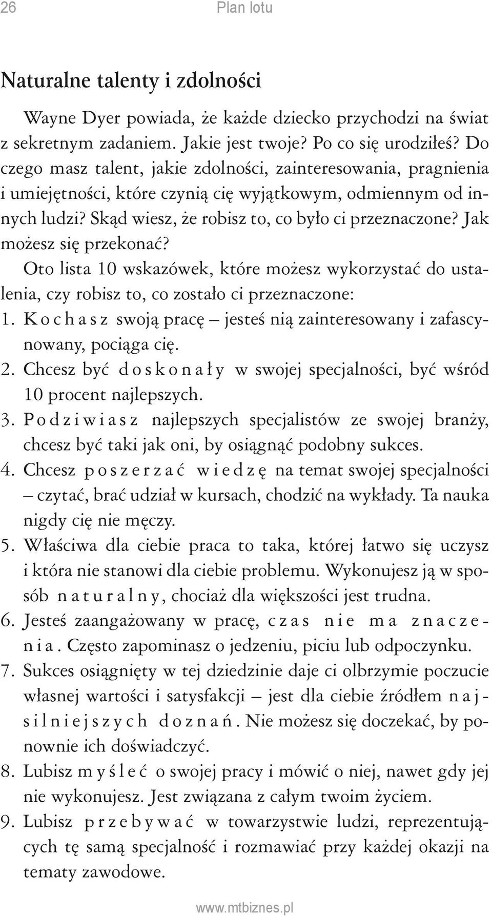 Jak możesz się przekonać? Oto lista 10 wskazówek, które możesz wykorzystać do ustalenia, czy robisz to, co zostało ci przeznaczone: 1.