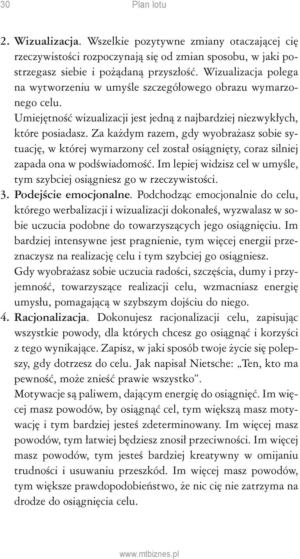 Za każdym razem, gdy wyobrażasz sobie sytuację, w której wymarzony cel został osiągnięty, coraz silniej zapada ona w podświadomość.