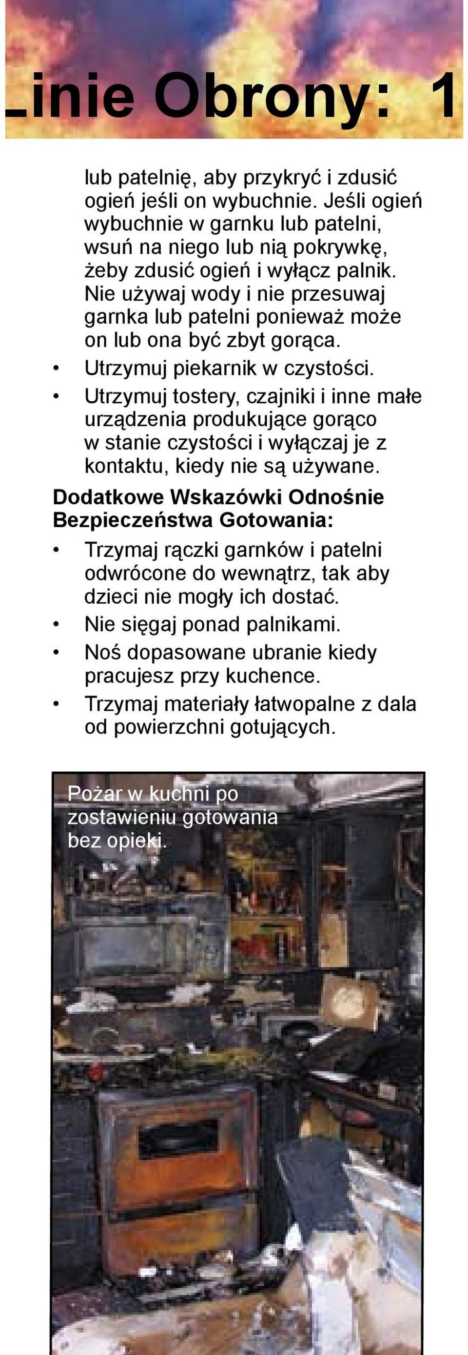 Utrzymuj tostery, czajniki i inne małe urządzenia produkujące gorąco w stanie czystości i wyłączaj je z kontaktu, kiedy nie są używane.