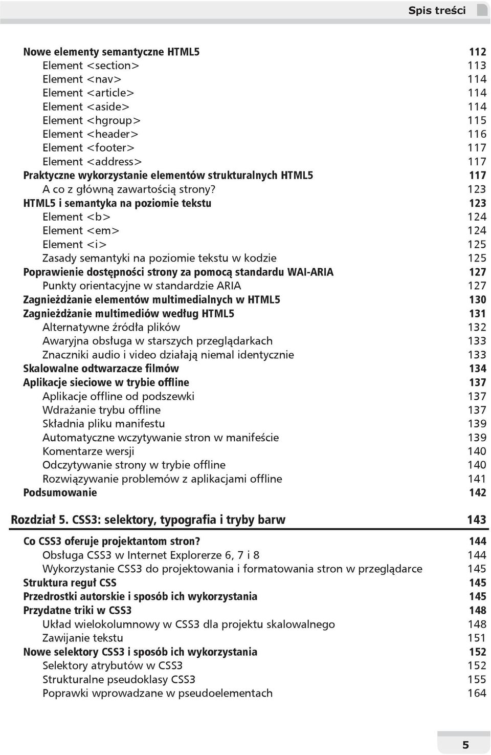 123 HTML5 i semantyka na poziomie tekstu 123 Element <b> 124 Element <em> 124 Element <i> 125 Zasady semantyki na poziomie tekstu w kodzie 125 Poprawienie dost pno ci strony za pomoc standardu