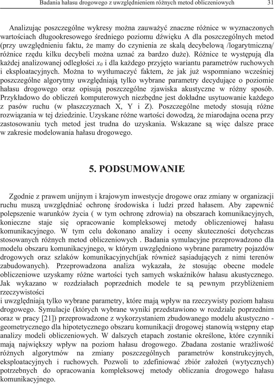 Rónice te wystpuj dla kadej analizowanej odlegoci x 0 i dla kadego przyjto wariantu parametrów ruchowych i eksploatacyjnych.