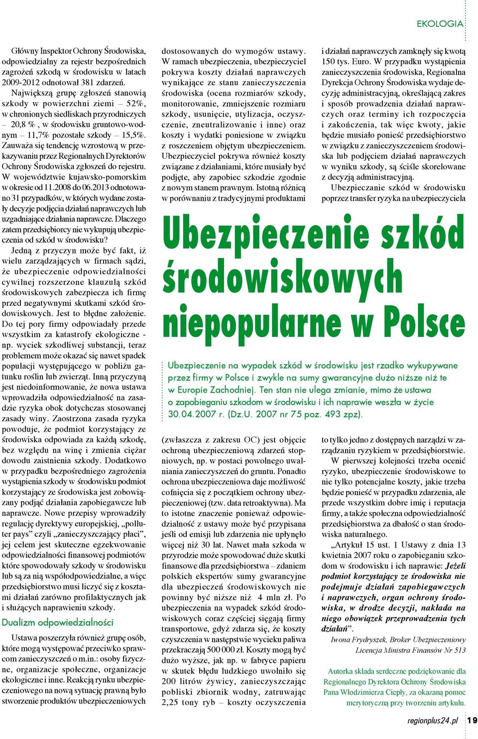 Zauważa się tendencję wzrostową w przekazywaniu przez Regionalnych Dyrektorów Ochrony Środowiska zgłoszeń do rejestru. W województwie kujawsko-pomorskim w okresie od 11.2008 do 06.