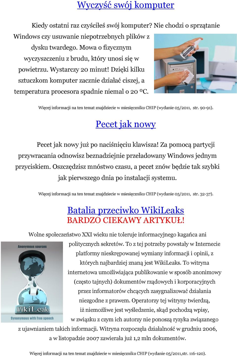 Więcej informacji na ten temat znajdziecie w miesięczniku CHIP (wydanie 05/2011, str. 90-91). Pecet jak nowy Pecet jak nowy już po naciśnięciu klawisza!