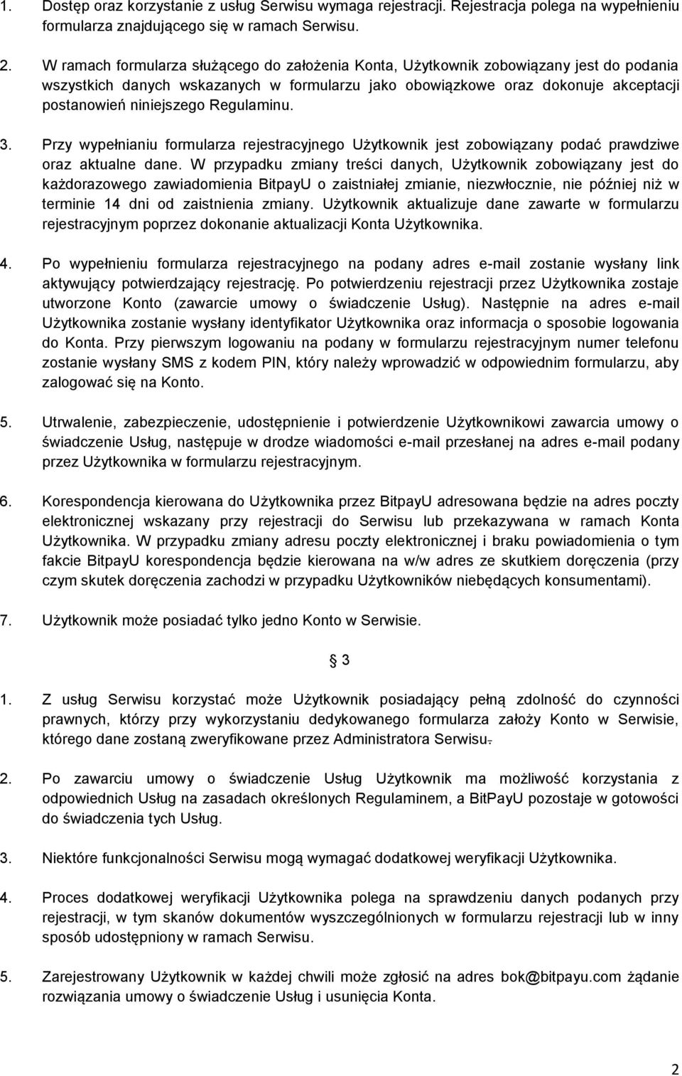 Regulaminu. 3. Przy wypełnianiu formularza rejestracyjnego Użytkownik jest zobowiązany podać prawdziwe oraz aktualne dane.