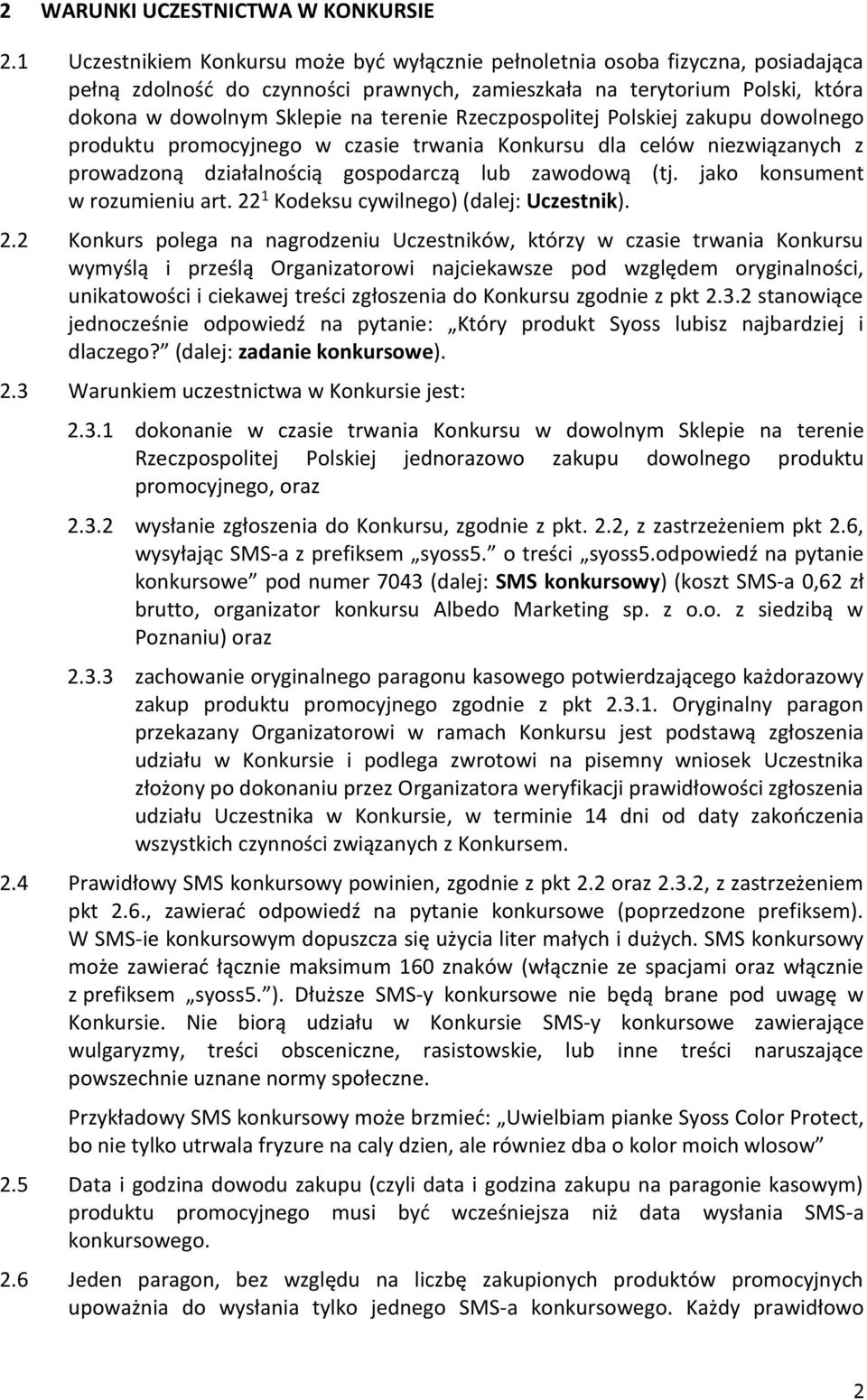 Rzeczpospolitej Polskiej zakupu dowolnego produktu promocyjnego w czasie trwania Konkursu dla celów niezwiązanych z prowadzoną działalnością gospodarczą lub zawodową (tj.