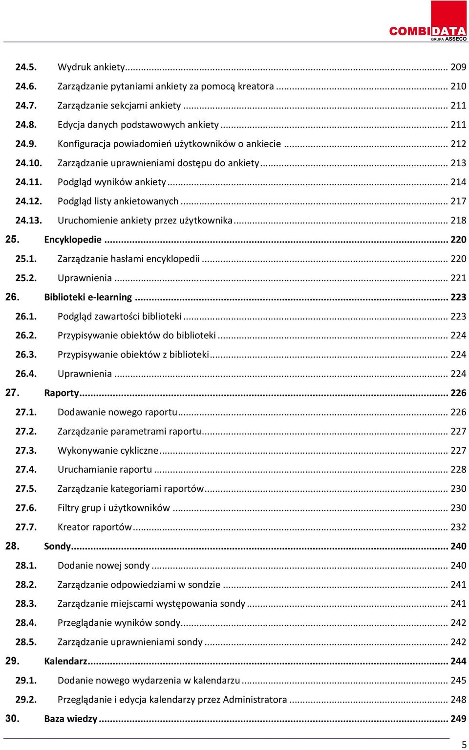 Encyklopedie... 220 25.1. Zarządzanie hasłami encyklopedii... 220 25.2. Uprawnienia... 221 26. Biblioteki e-learning... 223 26.1. Podgląd zawartości biblioteki... 223 26.2. Przypisywanie obiektów do biblioteki.