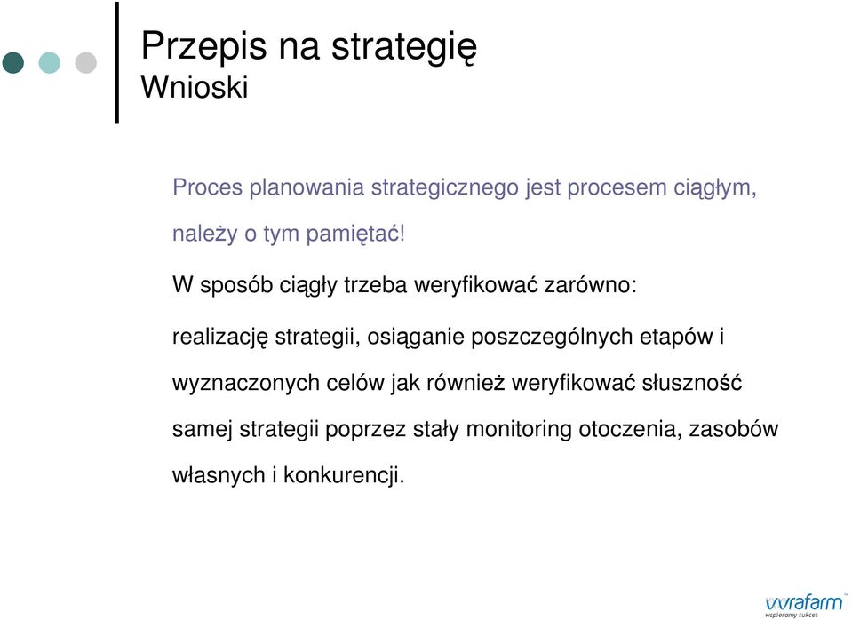 W sposób ciągły trzeba weryfikować zarówno: realizację strategii, osiąganie