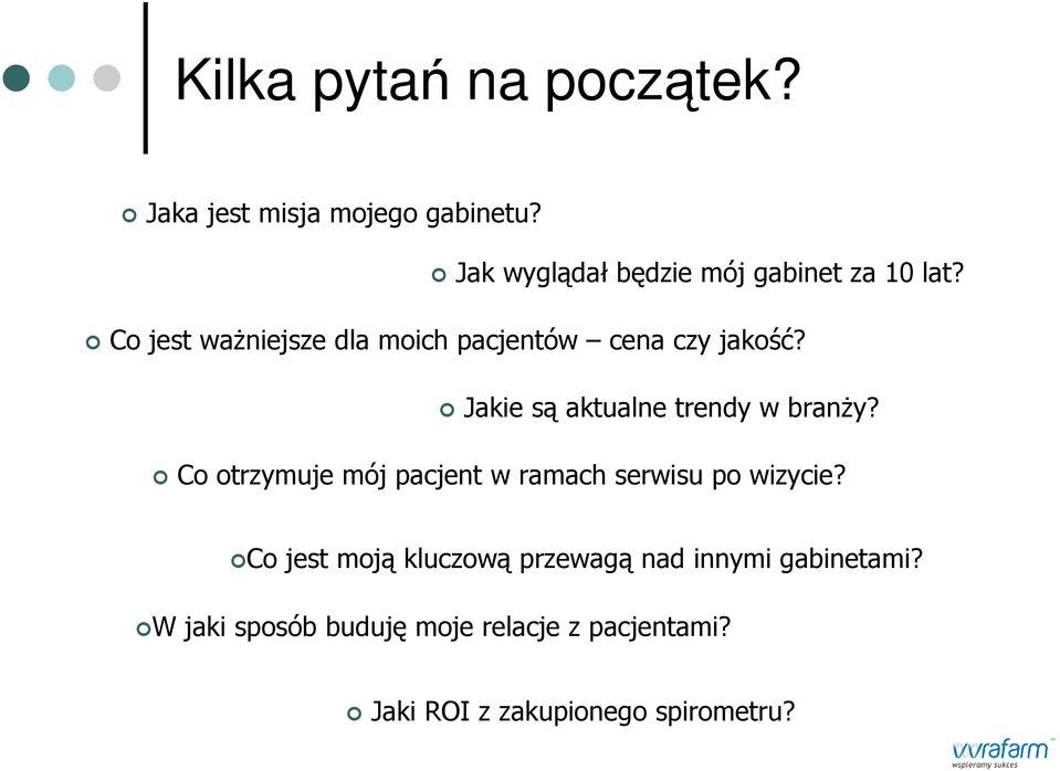 Co jest waŝniejsze dla moich pacjentów cena czy jakość? Jakie są aktualne trendy w branŝy?