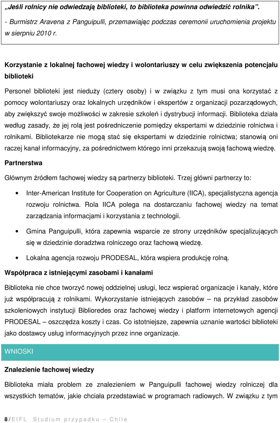 wolontariuszy oraz lokalnych urzędników i ekspertów z organizacji pozarządowych, aby zwiększyć swoje możliwości w zakresie szkoleń i dystrybucji informacji.