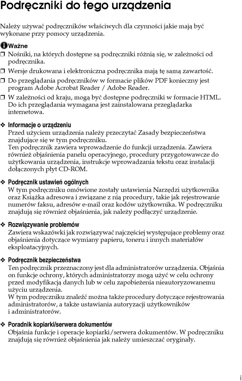 Do przeglàdania podrêczników w formacie plików PDF konieczny jest program Adobe Acrobat Reader / Adobe Reader. W zaleånoãci od kraju, mogà byæ dostêpne podrêczniki w formacie HTML.