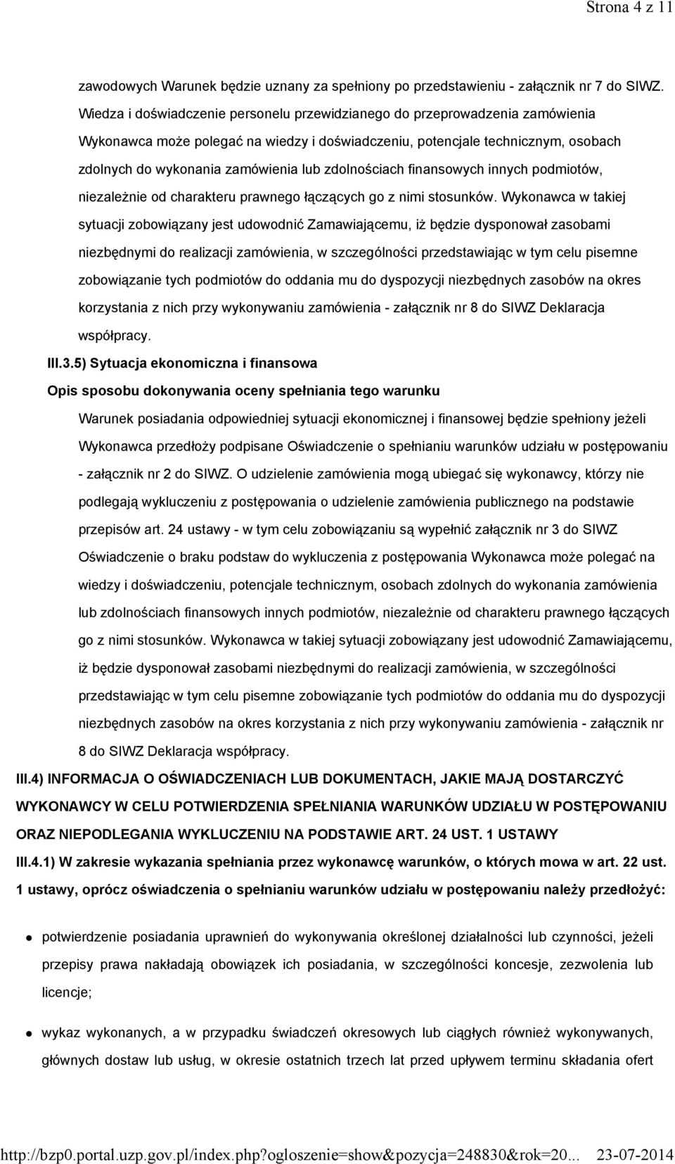 zdolnościach finansowych innych podmiotów, niezaleŝnie od charakteru prawnego łączących go z nimi stosunków.