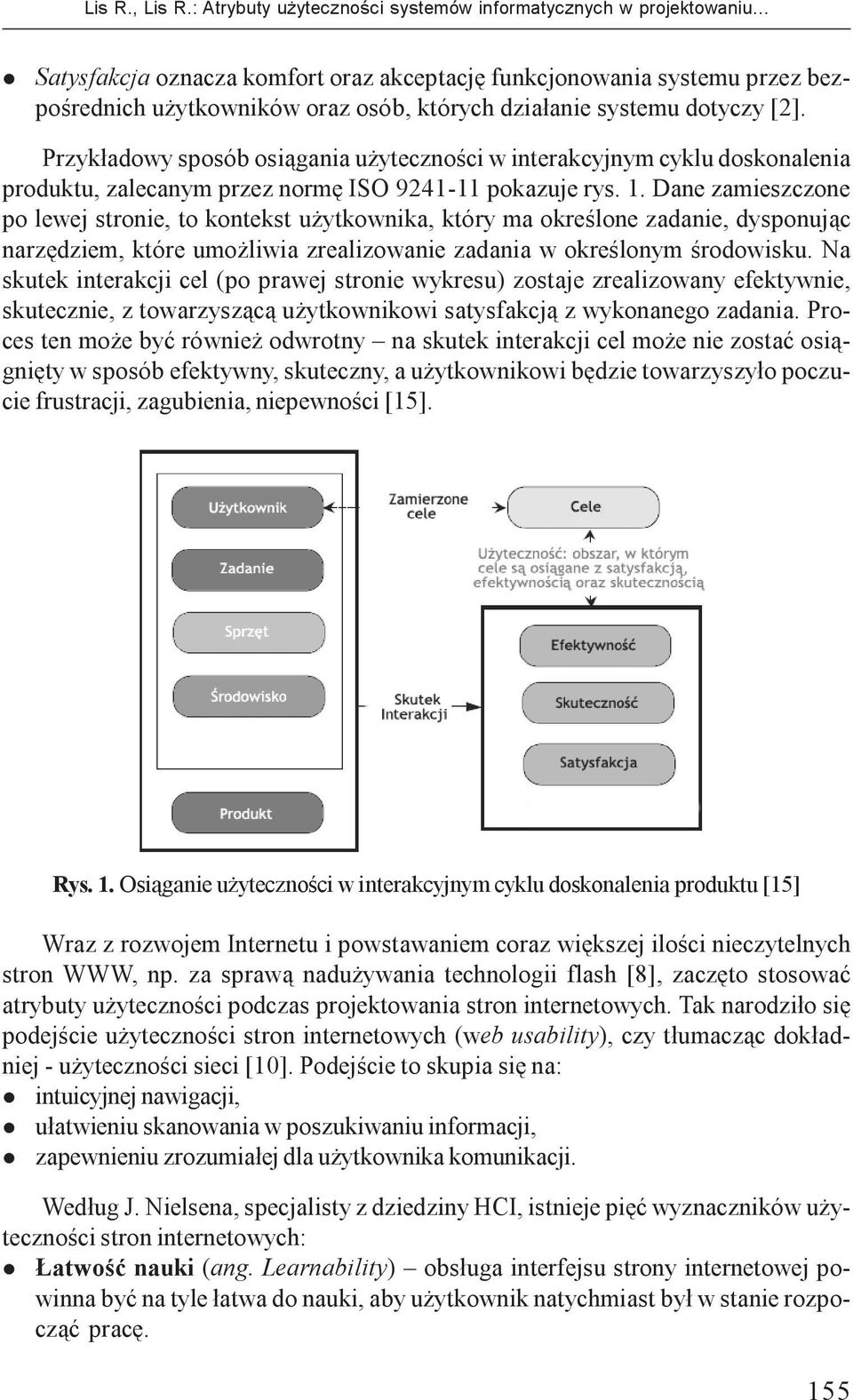 Przyk³adowy sposób osi¹gania u ytecznoœci w interakcyjnym cyku doskonaenia produktu, zaecanym przez normê ISO 9241-11 pokazuje rys. 1.